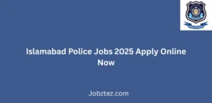 Islamabad Police Jobs 2025 Apply Online Now Exciting Career Opportunities